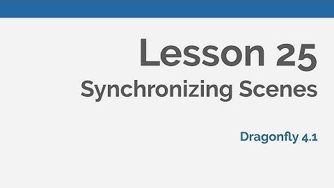 Dragonfly Daily 25 Synchronizing Scenes in Dragonfly (2020)