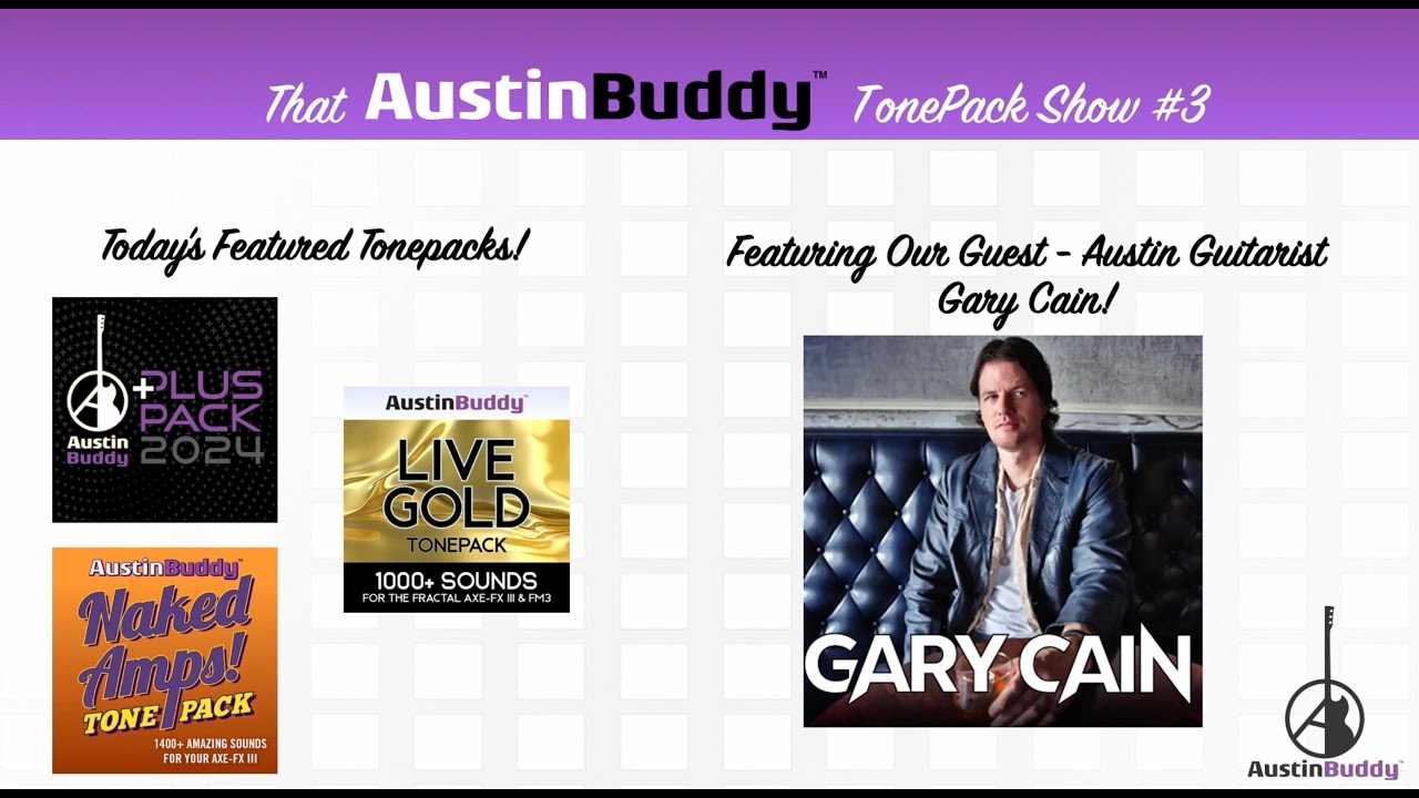 Episode 3 - GARY CAIN! - Part 2 - That AustinBuddy TonePack Show!