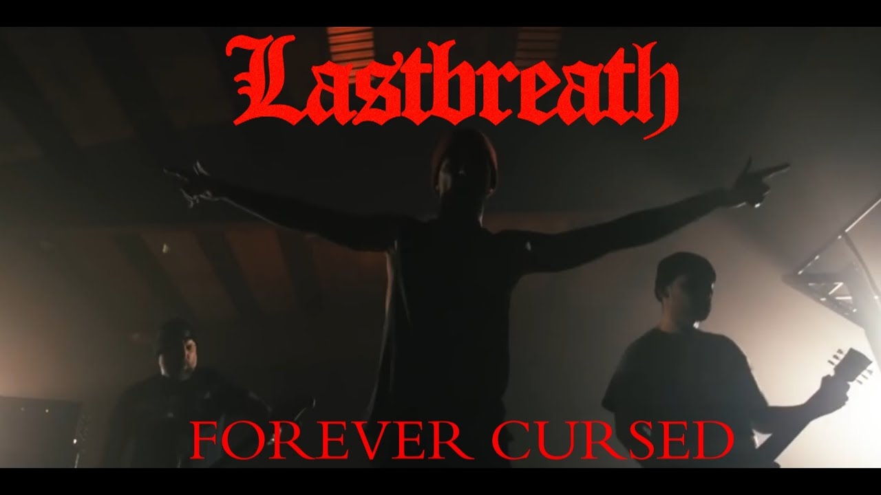 Watch Lastbreath - Forever Cursed on YouTube Watch Lastbreath - Forever Cursed on YouTube