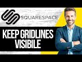 How to Keep Grid Lines Visible While Editing in Squarespace
