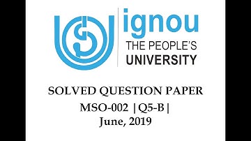 MSO - 2 | Q5 | Section - B | JUNE 2019 | Solved Question Paper | IGNOU