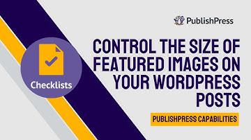 Control the Size of Featured Images on Your WordPress Posts