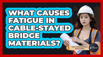 What Causes Fatigue In Cable-stayed Bridge Materials? - Civil Engineering Explained