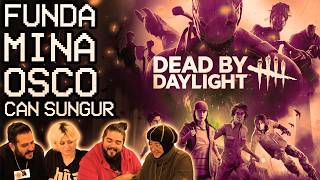 EJDER TAYFA ile DEAD BY DAYLIGHT! | @FundaKayacik @Minachua @Oscoliat