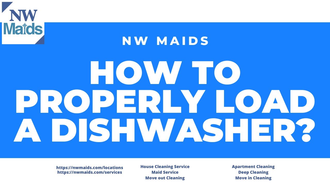 NW Maids House Cleaning Service - How to Properly Load a Dishwasher ...
