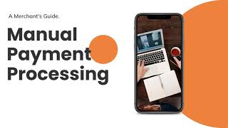 MANUAL PAYMENT PROCESSING | MERCHANT ADVICE SERVICE