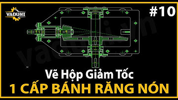Hướng Dẫn Vẽ Hộp Giảm Tốc 1 Cấp Bánh Răng Côn | VADUNI | Bài 10