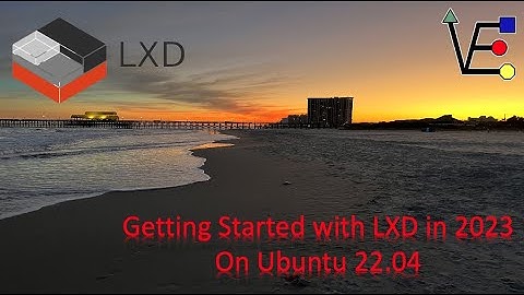 Getting started with LXD in 2023 with ubuntu 22.04