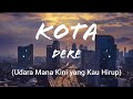 KOTA - DERE (Lirik) | Udara Mana Kini yang Kau Hirup