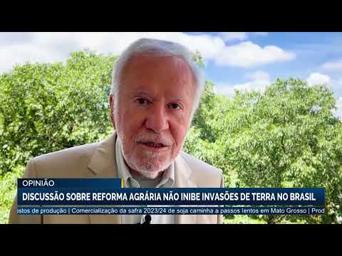 Alexandre Garcia: Discussão sobre reforma agrária não inibe invasões de terra no Brasil |Canal Rural