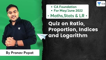Quiz on Ratio, Proportion, Indices and Logarithm | CA Foundation Maths May/June22 | Pranav Popat