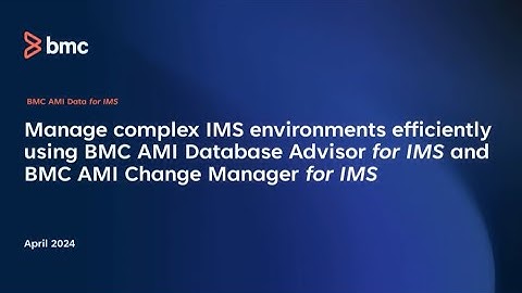Manage IMS environments using BMC AMI Database Advisor for IMS and BMC AMI Change Manager for IMS