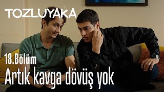 Artık Kavga Dövüş Yok - Tozluyaka 18. Bölüm
