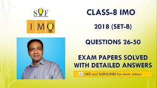 Class-8 IMO: Year 2018 (Set-B): Questions 26 to 50: Solved Exam paper with detailed explanation.