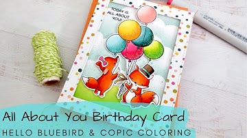 All About You Birthday Card | Hello Bluebird | Copic Coloring + Distress Oxide Inks