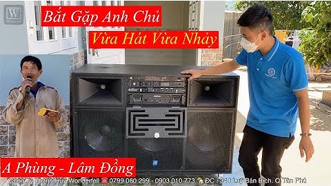 Bắt Gặp Anh Chủ “ Tậu Dàn Loa Khủng 40 Triệu - Hát Quá Hay - Lâm Đồng. LH 0933991244