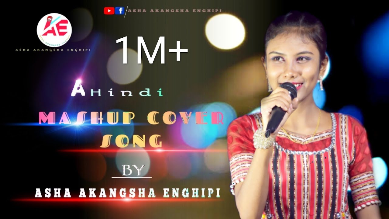 A hindi mashup cover song  Asha Akangsha Enghipi