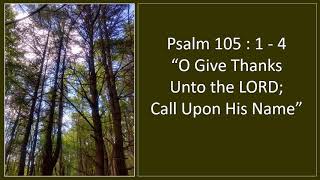 Psalm 105:1-4 O give thanks unto the LORD; call upon His name,KJV singalong w lyrics