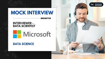 Mock Interview with Data Scientist at Microsoft | Data Science