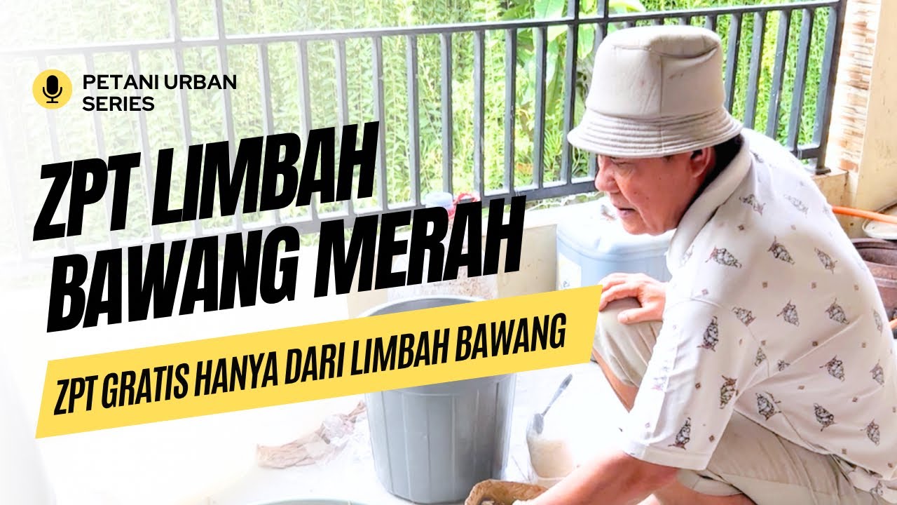 Membuat ZPT Dengan Limbah Bawang - Seri Petani Urban