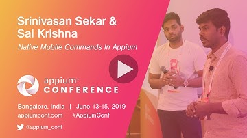 Native Mobile Commands In Appium by Srinivasan Sekar & Sai Krishna #AppiumConf2019