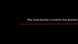 Why Cloud Security is Crucial for Your Business