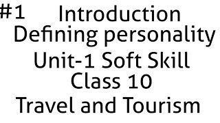 Introduction, Defining Personality Unit 1 Soft skill Class 10 Travel and tourism screenshot 5