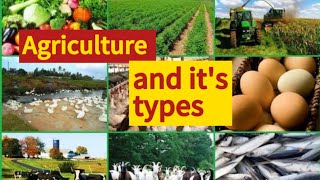 Agriculture and types of agriculture