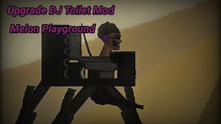 Upgrade Dj Toilet || Mod Melon Playground