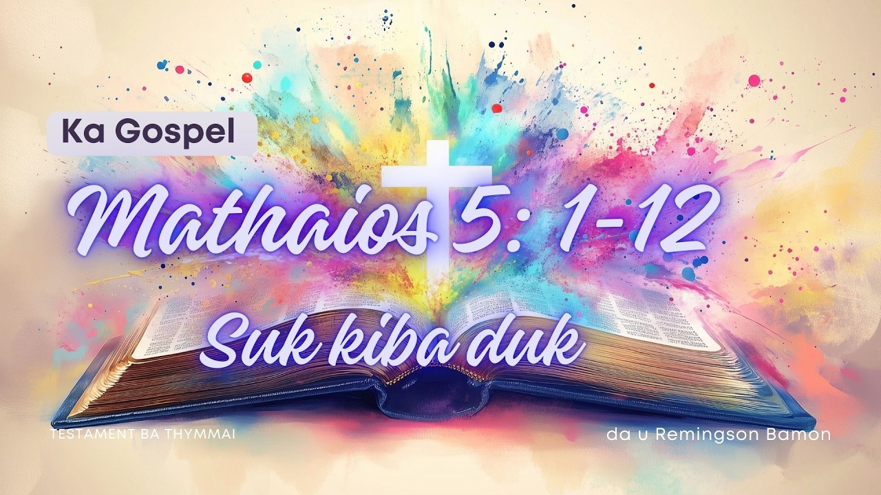Ka mut aiu haba u Jisu u ong suk kiba duk?  || Mathaios ka lynnong kaba 5: 1-12 @RemingsonBamon1