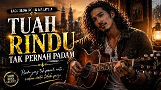 TUAH RINDU TAK PERNAH PADAM - LAGU SLOW ROCK MALAYSIA POWERFUL VIRAL | LAGU SEDIH PENUH EMOSI |