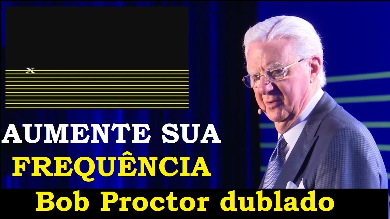 Bob Proctor - Faça isso e aumente seu nível de frequência (dublado ...