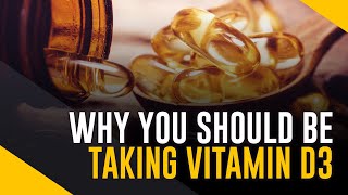 Why You Should Be Taking Vitamin D3