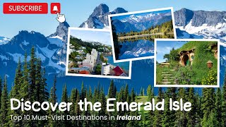 Discover the Emerald Isle: Top 10 Must-Visit Destinations in Ireland