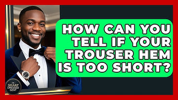 How Can You Tell If Your Trouser Hem Is Too Short? - The Sharp Dressed Gent