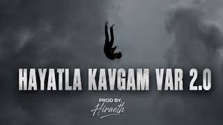 Hayatla Kavgam Var 2.0 Hei̇jan Mi̇x Prod By Hiraeth