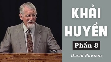 KHẢI HUYỀN (PHẦN 8/9) // DAVID PAWSON (2002)
