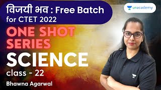 Science | Class - 22 | CTET 2022 | Bhawna Agarwal | Unacademy Shiksha