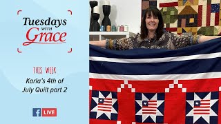 Tuesdays with Grace: Fourth of July Quilt Part 2