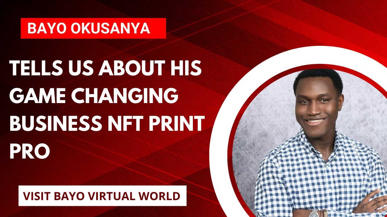 ⁣Special Guest Bayo Okusanya Tells Us About His Game Changing Business NFT Print Pro