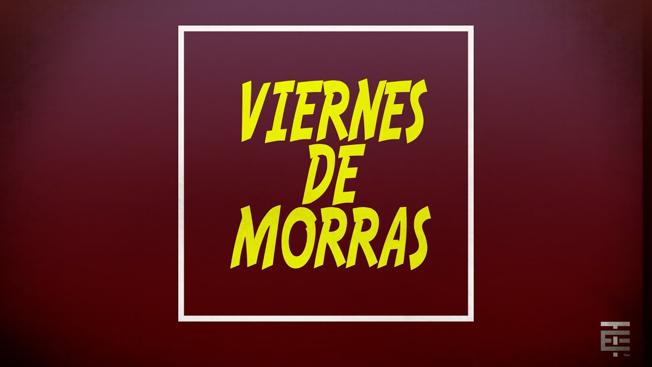 ¿POR QUÉ NO ANDAR CON BETAS? - VIERNES DE MORRAS 27 AGOSTO