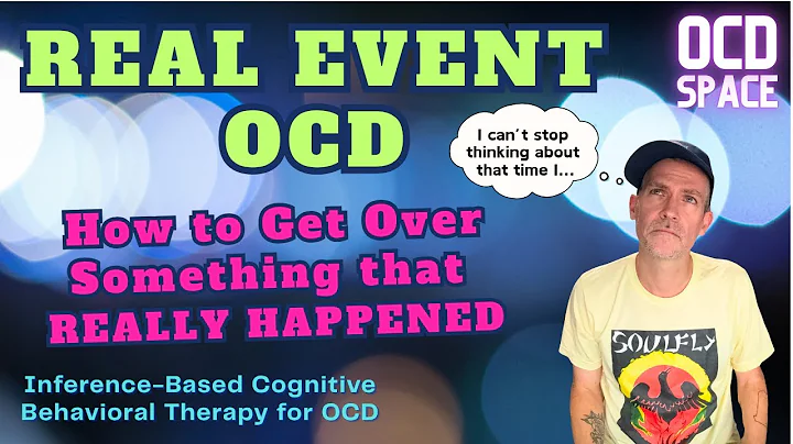Tips for Real Event OCD | Inference-Based Cognitive Behavioral Therapy (I-CBT)