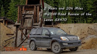 2 Years and 20,000 Miles, an off road review of the Lexus GX470 / Toyota Prado.