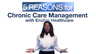 5 Reasons for Chronic Care Management with Enable Healthcare