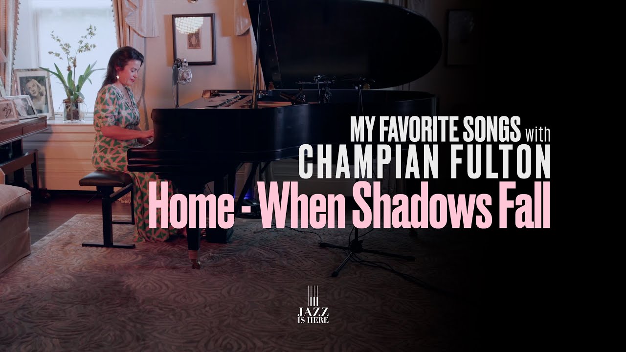 Home (When Shadows Fall) w/ Champian Fulton