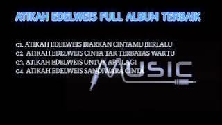 ATIKAH EDELWEIS ALBUM KENANGAN TERBAIK