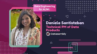 Partnering with Product for Effective, quality Data Ingestion & Training Data // Daniela Santisteban