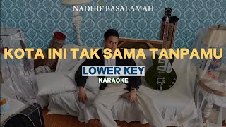 karaoke Nadhif Basalamah  Kota Ini Tak Sama Tanpamu lower Key