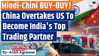 India’s Top Trade Partner: China Regains Spot on Higher Imports | Economy | UPSC