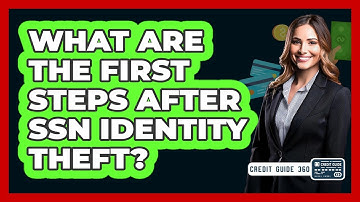 What Are The First Steps After SSN Identity Theft?